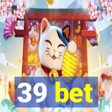 39 bet