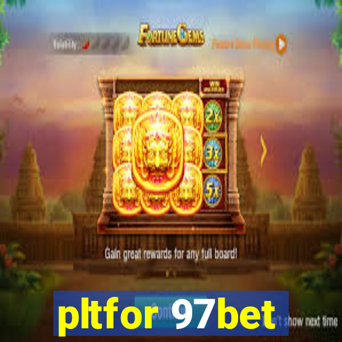 pltfor 97bet