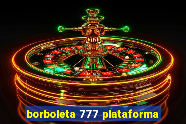 borboleta 777 plataforma