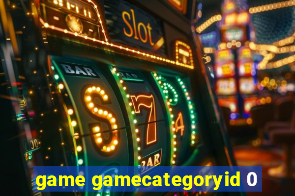 game gamecategoryid 0