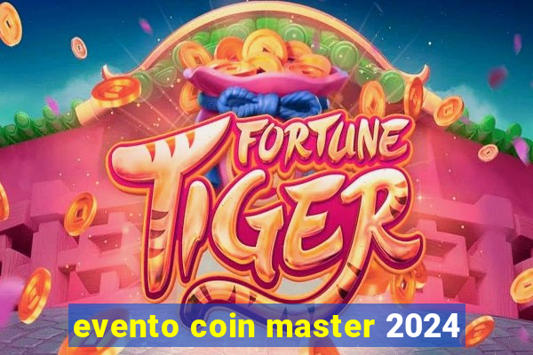 evento coin master 2024