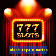 clash royale cartas modificadas 2024