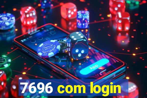 7696 com login