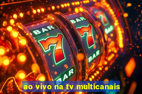 ao vivo na tv multicanais