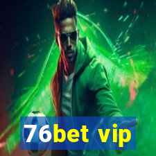 76bet vip