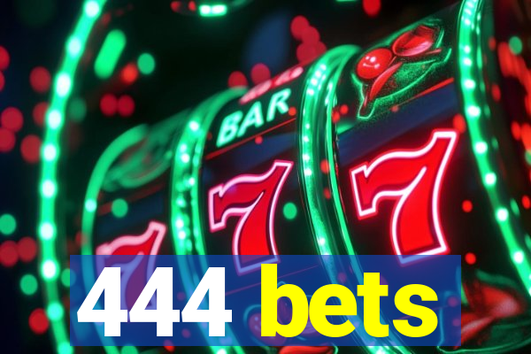 444 bets