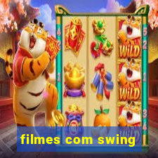 filmes com swing