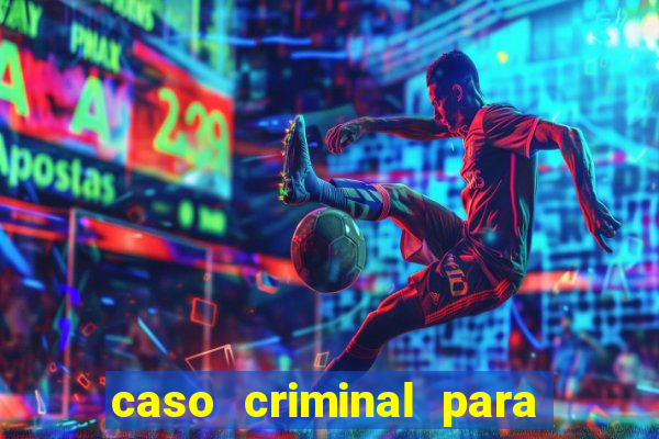 caso criminal para resolver pdf