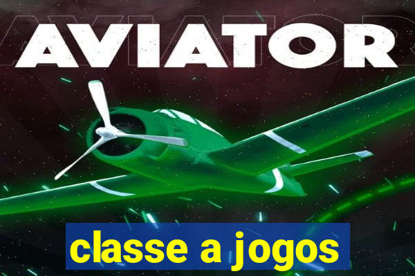 classe a jogos