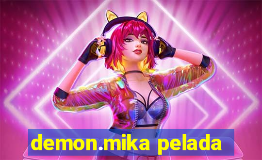 demon.mika pelada