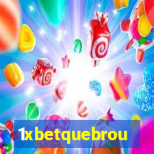 1xbetquebrou