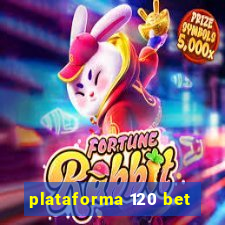 plataforma 120 bet