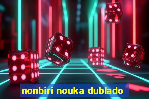 nonbiri nouka dublado