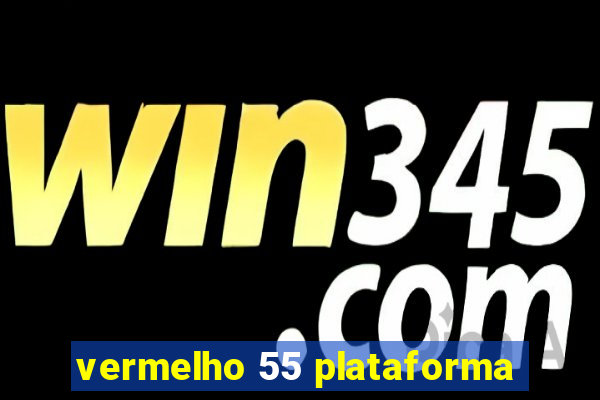 vermelho 55 plataforma