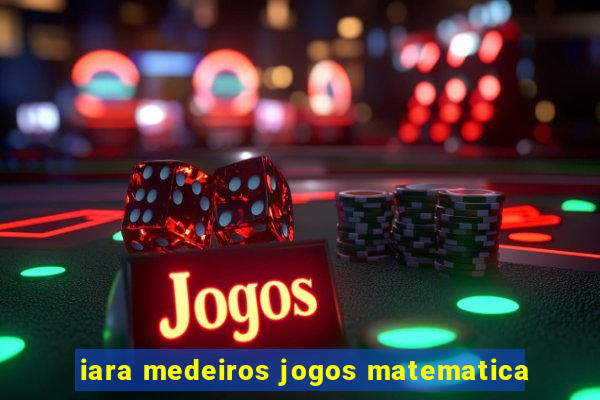 iara medeiros jogos matematica