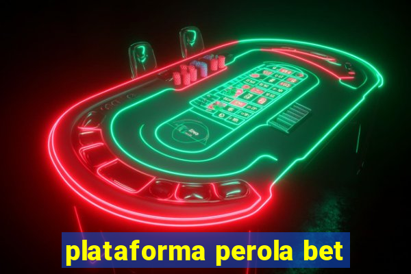 plataforma perola bet