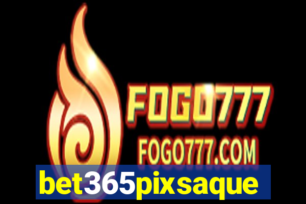 bet365pixsaque