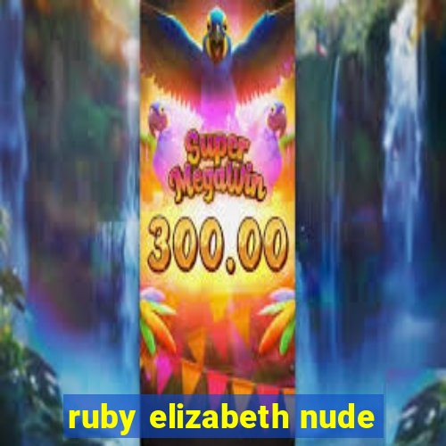 ruby elizabeth nude