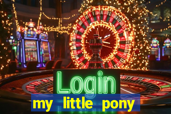 my little pony jogos de vestir