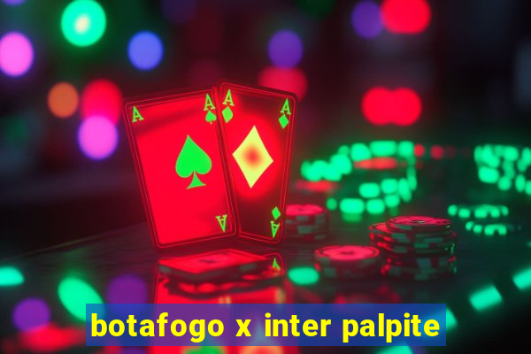 botafogo x inter palpite