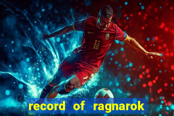 record of ragnarok 3 temporada ep 1