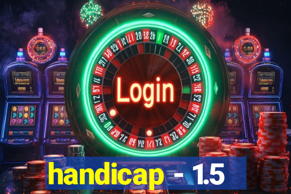 handicap - 1.5