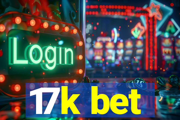 17k bet