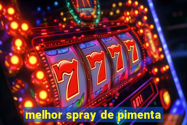 melhor spray de pimenta