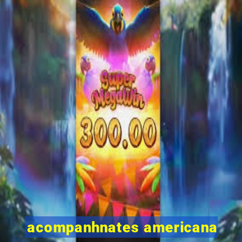 acompanhnates americana