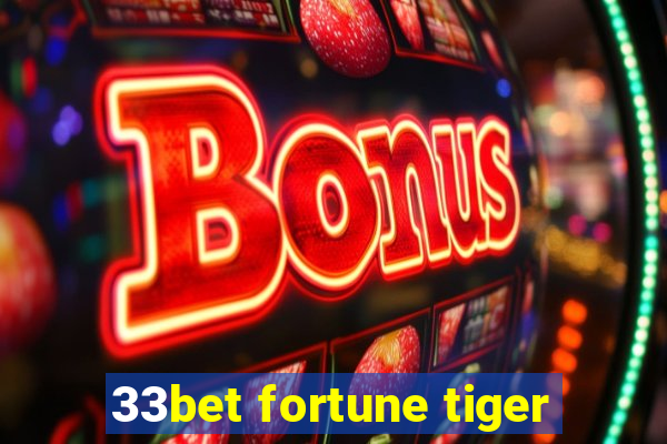 33bet fortune tiger