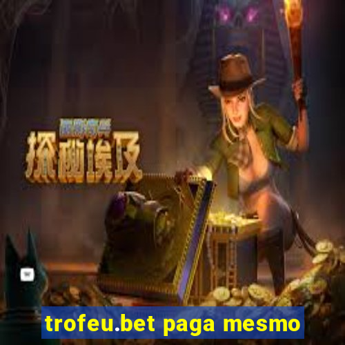 trofeu.bet paga mesmo