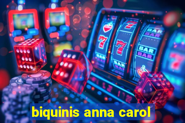 biquinis anna carol