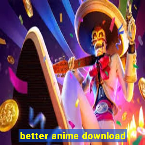 better anime download