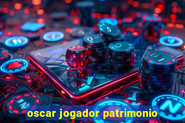 oscar jogador patrimonio