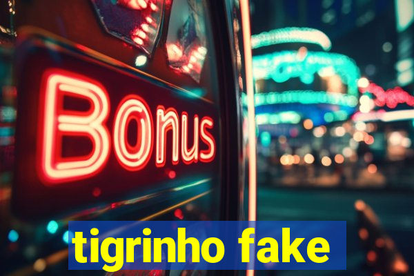 tigrinho fake