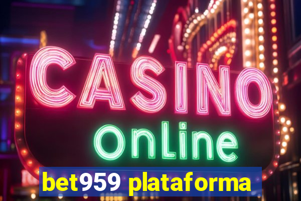 bet959 plataforma