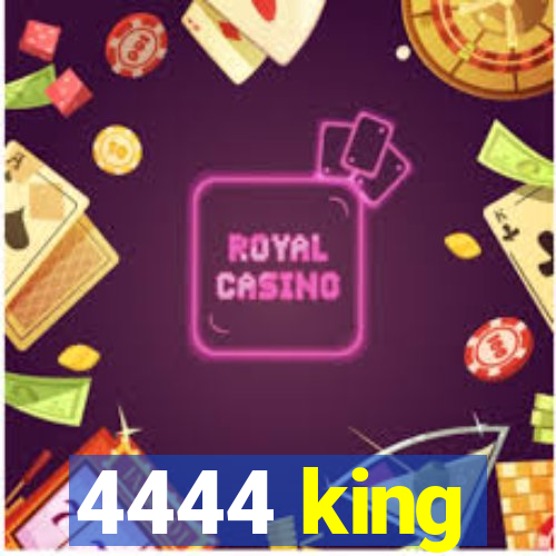 4444 king