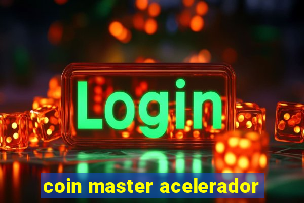 coin master acelerador