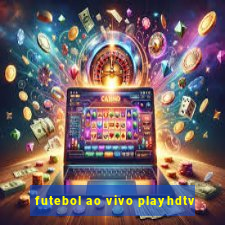 futebol ao vivo playhdtv