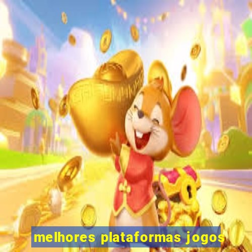 melhores plataformas jogos