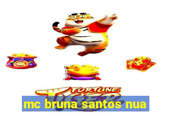 mc bruna santos nua