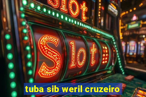 tuba sib weril cruzeiro