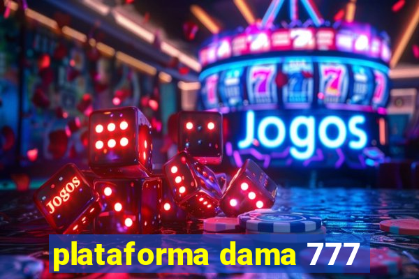 plataforma dama 777