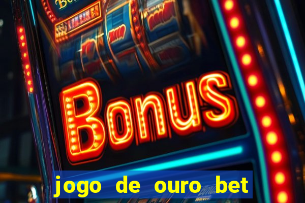 jogo de ouro bet codigo promocional