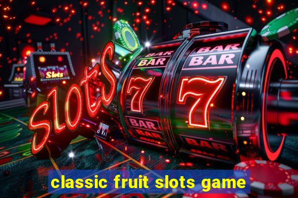 classic fruit slots game