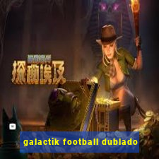 galactik football dublado