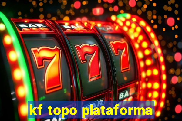 kf topo plataforma