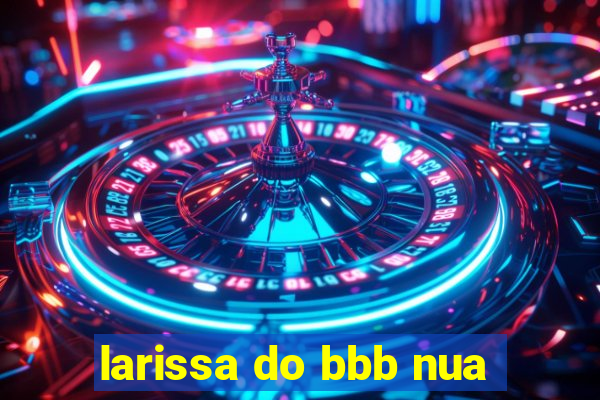 larissa do bbb nua