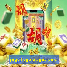 jogo fogo e agua poki