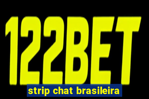 strip chat brasileira